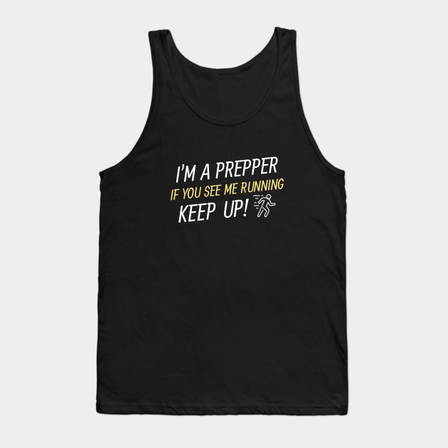 I'm a prepper, if you see me running, keep up Tank Top by Tall Tree Tees